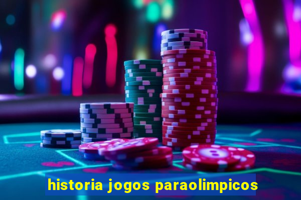 historia jogos paraolimpicos