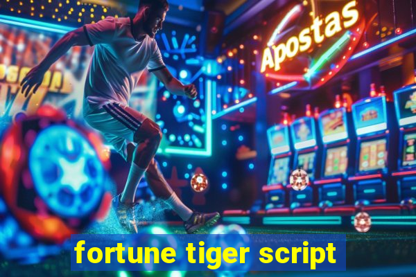 fortune tiger script