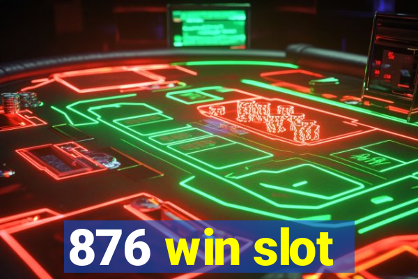 876 win slot