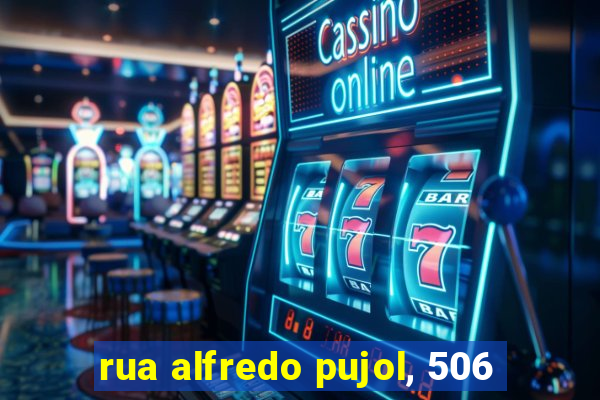 rua alfredo pujol, 506