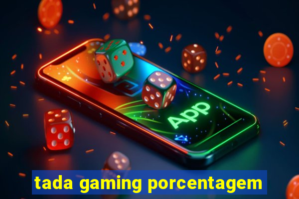 tada gaming porcentagem