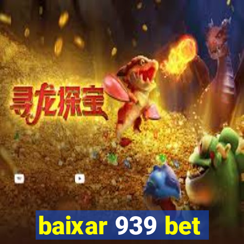 baixar 939 bet