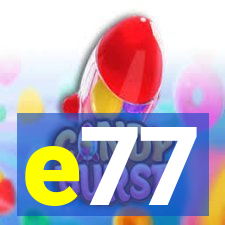 e77