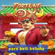 porn belli belinha