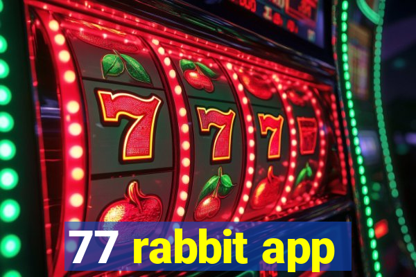 77 rabbit app