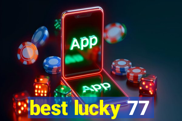 best lucky 77