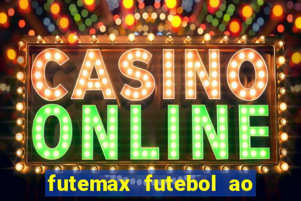 futemax futebol ao vivo na tv