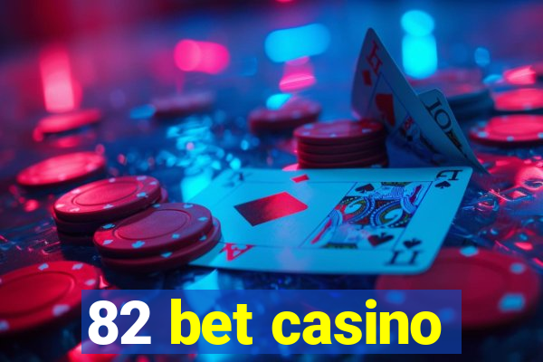 82 bet casino