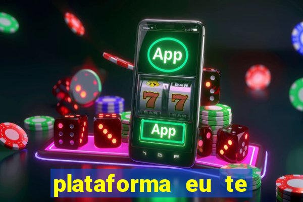 plataforma eu te amo pg