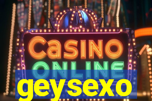 geysexo