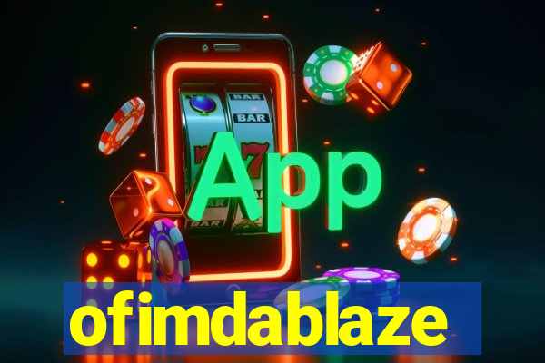 ofimdablaze