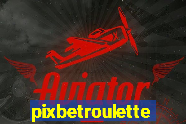 pixbetroulette