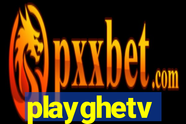 playghetv